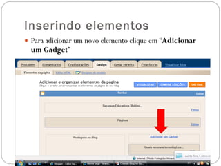 Inserindo elementos  Para adicionar um novo elemento clique em “ Adicionar um Gadget ”  