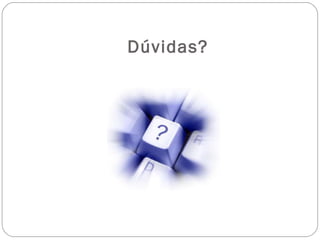Dúvidas? 