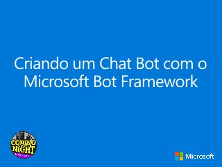 Criando um Chat Bot com o Microsoft Bot Framework