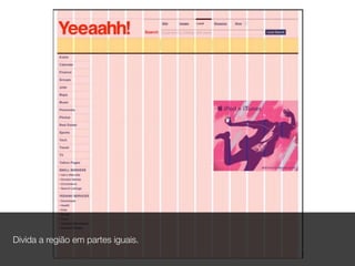 Divida a de navegação pronto.
Sistema região em partes iguais.
 