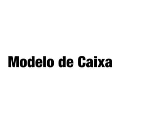 Modelo de Caixa
 