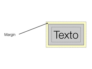 Margin
         Texto
          Texto
 