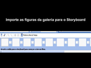 Importe as figuras da galeria para o Storyboard 
