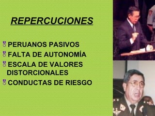 REPERCUCIONES PERUANOS PASIVOS FALTA DE AUTONOMÍA ESCALA DE VALORES DISTORCIONALES CONDUCTAS DE RIESGO 