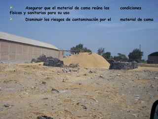  Asegurar que el material de cama reúna las condiciones
físicas y sanitarias para su uso
 Disminuir los riesgos de contaminación por el material de cama
 