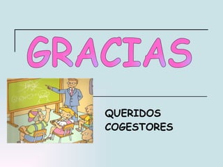 QUERIDOS  COGESTORES GRACIAS 