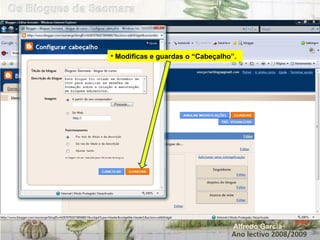 Ano lectivo 2008/2009 Alfredo Garcia Modificas e guardas o “Cabeçalho”. 