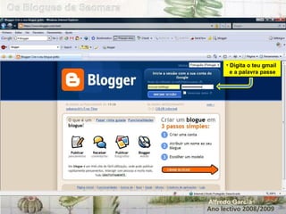 Ano lectivo 2008/2009 Alfredo Garcia Digita o teu gmail  e a palavra passe  