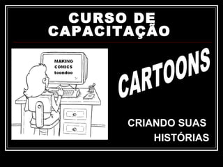 CURSO DE
CAPACITAÇÃO

CRIANDO SUAS
HISTÓRIAS

 