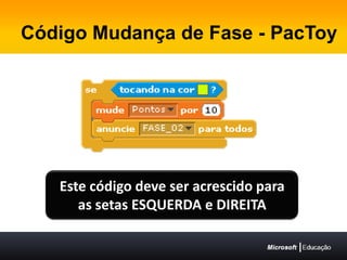 Código Mudança de Fase - PacToyEste código deve ser acrescido para as setas ESQUERDA e DIREITA