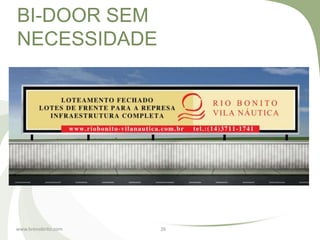 BI-DOOR SEM
NECESSIDADE




www.brenobrito.com   26
 