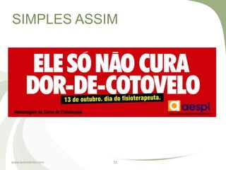 SIMPLES ASSIM




www.brenobrito.com   32
 
