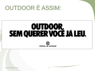 OUTDOOR É ASSIM:




www.brenobrito.com   4
 