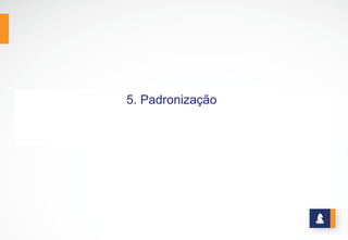 PADRONIZAÇÃO
www.stratec.com.br| Tel:+55	
  31	
  3568	
  7260
 