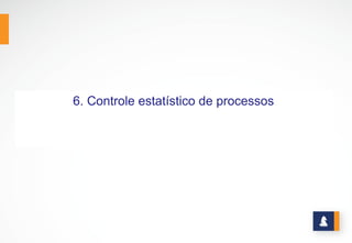 CONTROLE ESTATÍSTICO DE
PROCESSOS
www.stratec.com.br| Tel:+55	
  31	
  3568	
  7260
 
