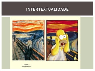 INTERTEXTUALIDADE
 