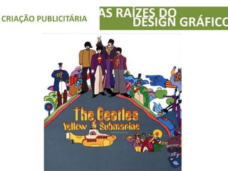 AS RAÍZES DOCRIAÇÃO PUBLICITÁRIA
DESIGN GRÁFICO
 