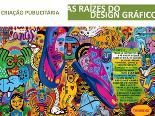 AS RAÍZES DOCRIAÇÃO PUBLICITÁRIA
DESIGN GRÁFICO
 