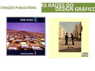AS RAÍZES DOCRIAÇÃO PUBLICITÁRIA
DESIGN GRÁFICO
 
