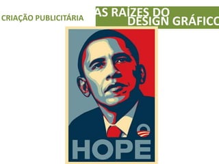 AS RAÍZES DOCRIAÇÃO PUBLICITÁRIA
DESIGN GRÁFICO
 