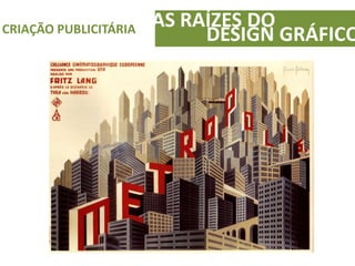 AS RAÍZES DOCRIAÇÃO PUBLICITÁRIA
DESIGN GRÁFICO
 
