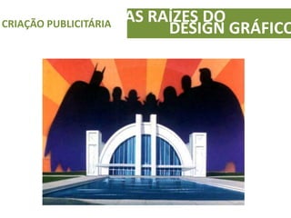 AS RAÍZES DOCRIAÇÃO PUBLICITÁRIA
DESIGN GRÁFICO
 