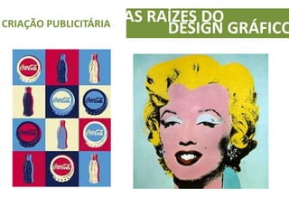 AS RAÍZES DOCRIAÇÃO PUBLICITÁRIA
DESIGN GRÁFICO
 