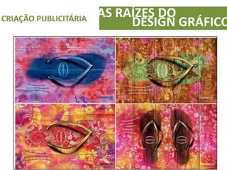 AS RAÍZES DOCRIAÇÃO PUBLICITÁRIA
DESIGN GRÁFICO
 