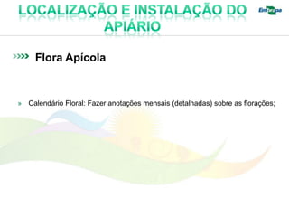 Flora Apícola


» Calendário Floral: Fazer anotações mensais (detalhadas) sobre as florações;
 
