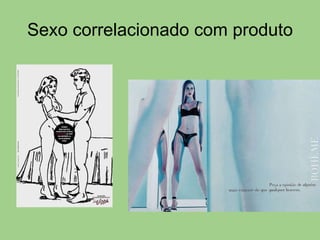 Sexo correlacionado com produto 