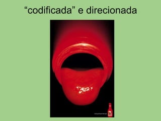 “codificada” e direcionada 