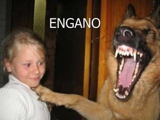 ENGANO
 