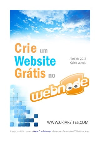 Escrito por Celso Lemes –Escrito por Celso Lemes – www.CriarSites.comwww.CriarSites.com – Dicas para Desenvolver Websites e Blogs– Dicas para Desenvolver Websites e Blogs
 