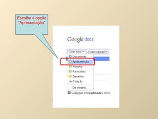 Escolha a opção “Apresentação” 