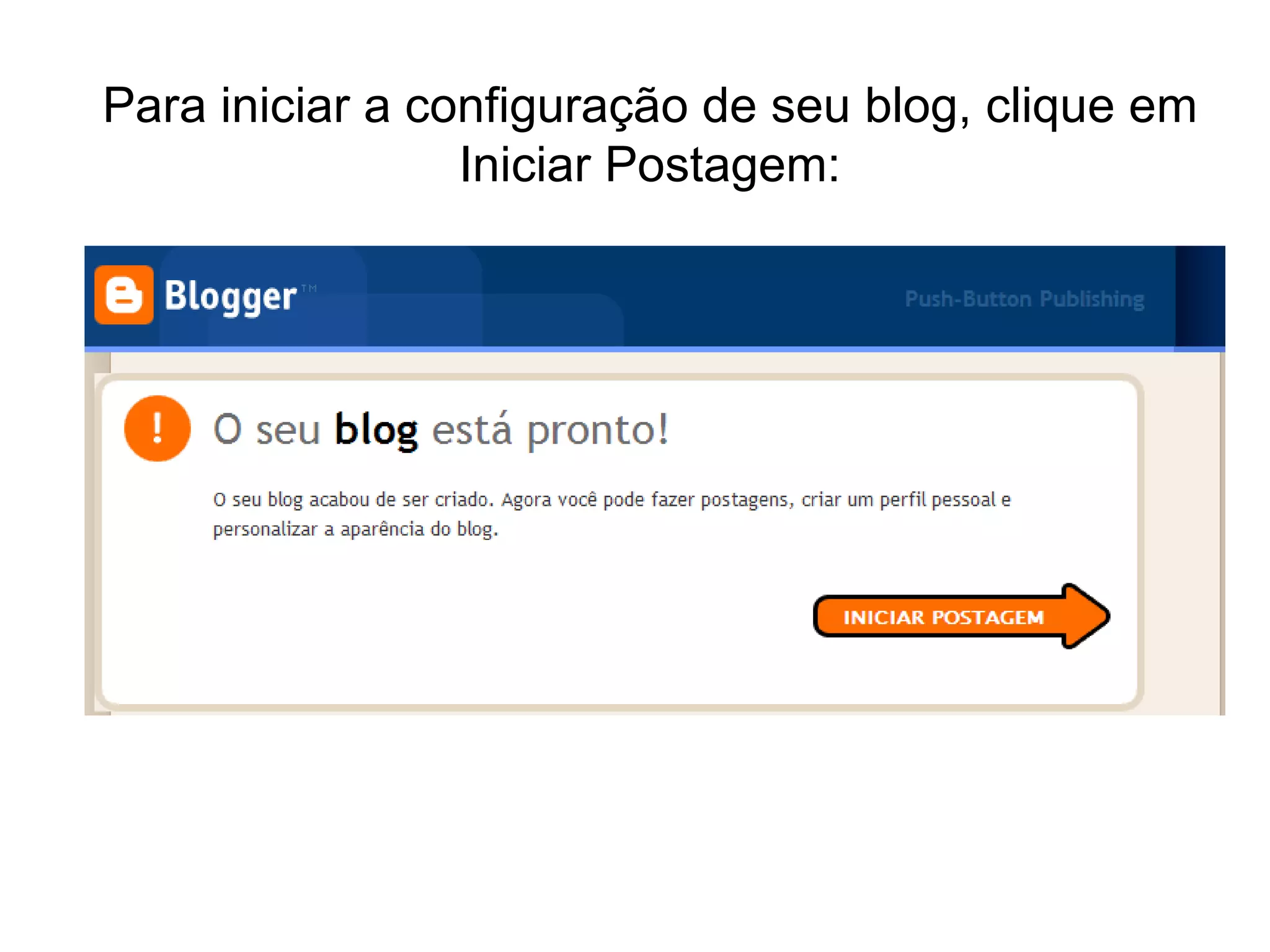 Para iniciar a configuração de seu blog, clique em Iniciar Postagem:
