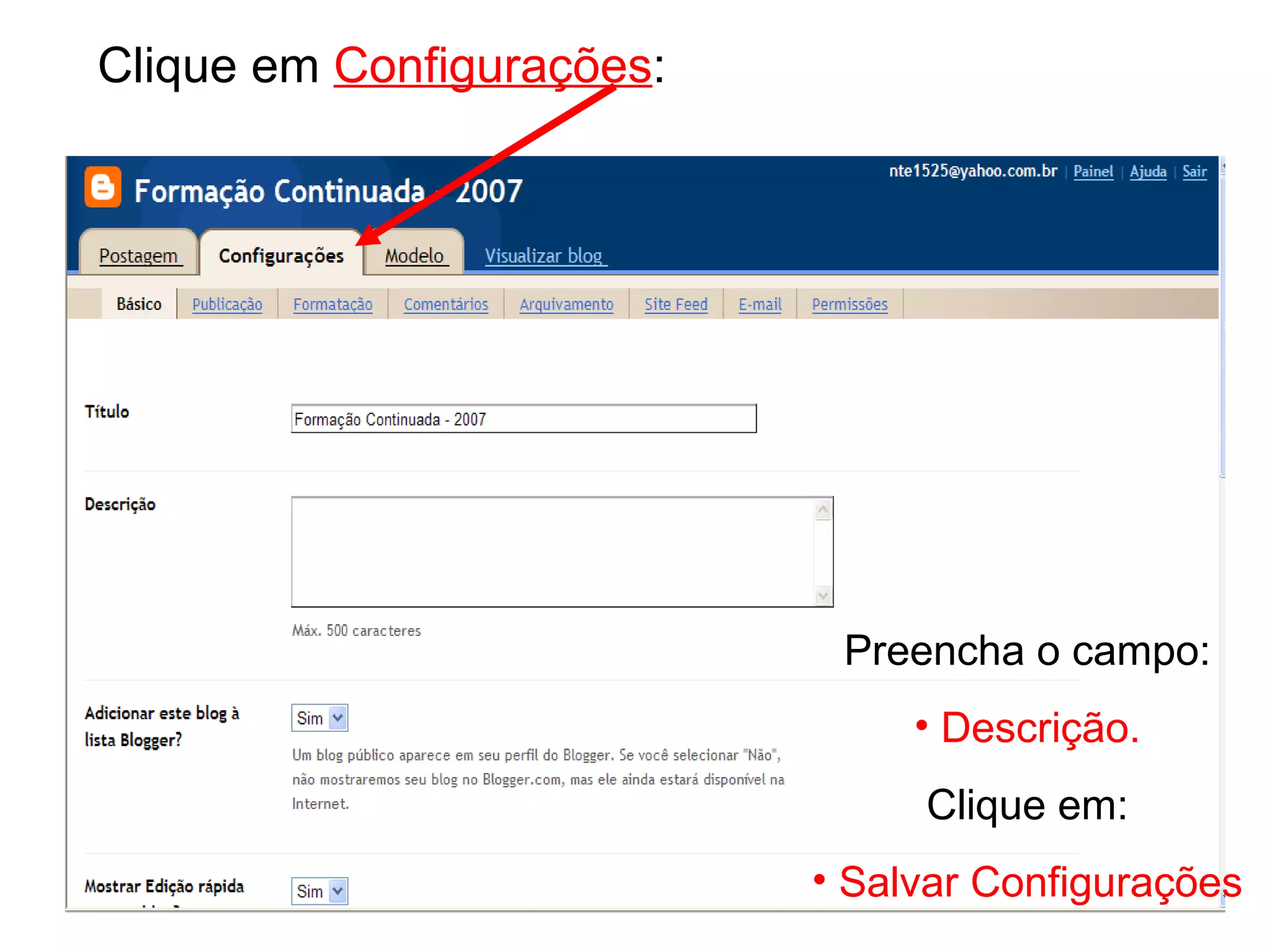 Clique em Configurações : Preencha o campo: Descrição. Clique em: Salvar Configurações