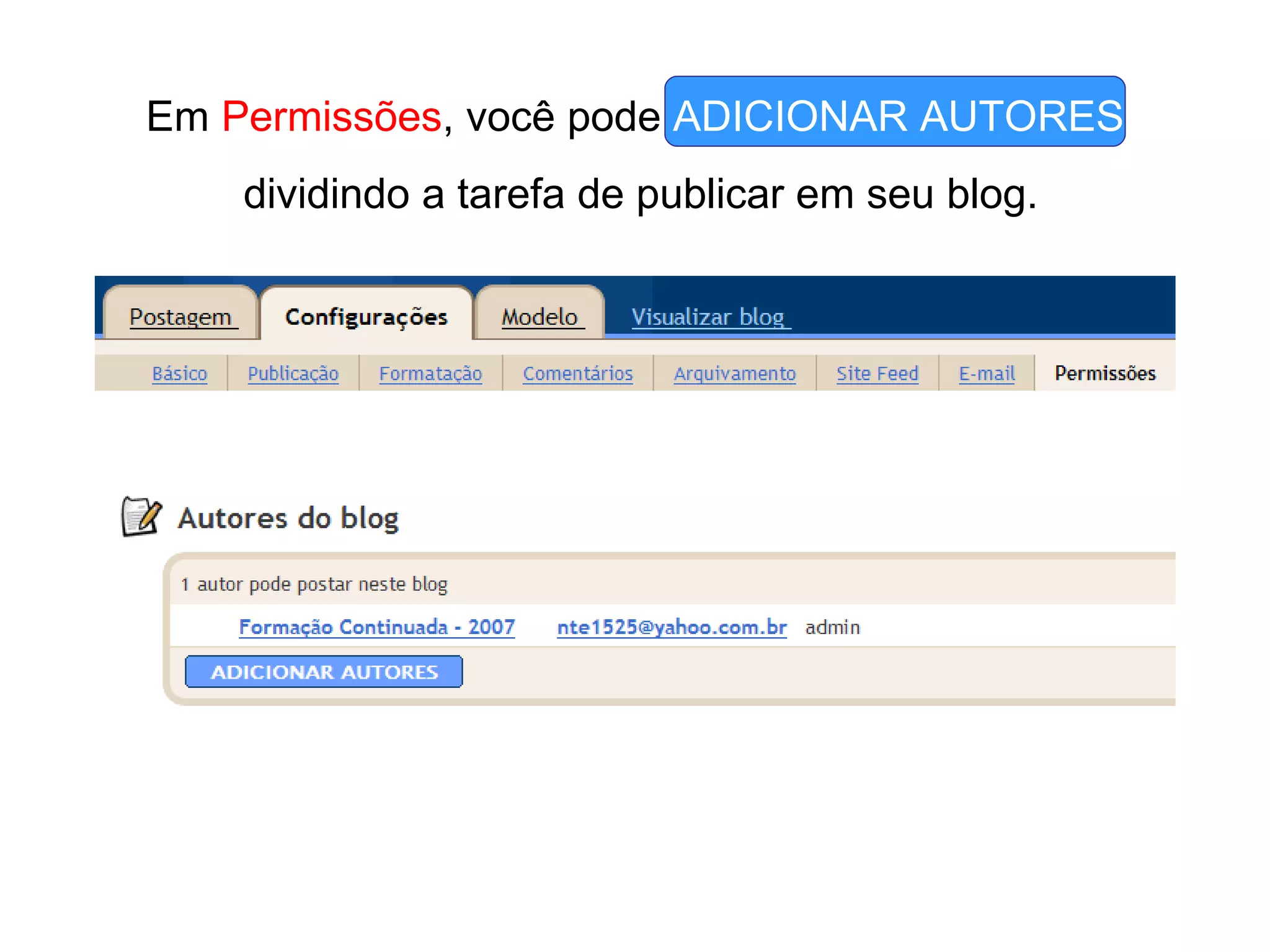 Em Permissões , você pode ADICIONAR AUTORES dividindo a tarefa de publicar em seu blog.