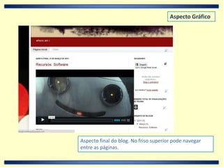 Aspecto GráficoAspecto final do blog. No friso superior pode navegar entre as páginas.