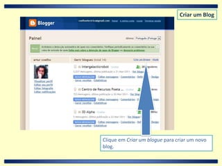 Criar um BlogClique em Criar um blogue para criar um novo blog.