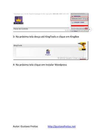 Autor: Gustavo Freitas http://gustavofreitas.net
5
3- Na próxima tela desça até KingTools e clique em KingBox
4- Na próxima tela clique em Instalar Wordpress
 