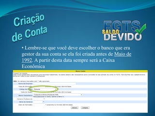 E se for preciso, altere estes dados quando quiser, com o botão “Alterar esta Conta”.Criação de Conta Se for necessário, para excluir uma de suas contas, você deve primeiramente entrar nela.