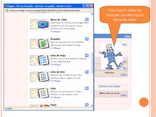 Para inserir vídeo do Youtube, escolha opção Barra de vídeo 