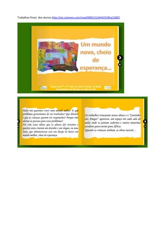 Trabalhos finais dos alunos http://pt.calameo.com/read/000121264425585a21802
 