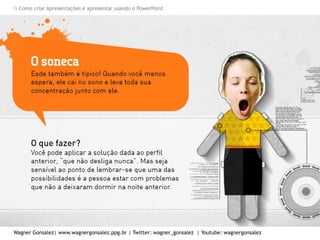 Como criar Apresentações e apresentar usando o PowerPoint
Wagner Gonsalez| www.wagnergonsalez.ppg.br | Twitter: wagner_gonsalez | Youtube: wagnergonsalez
 