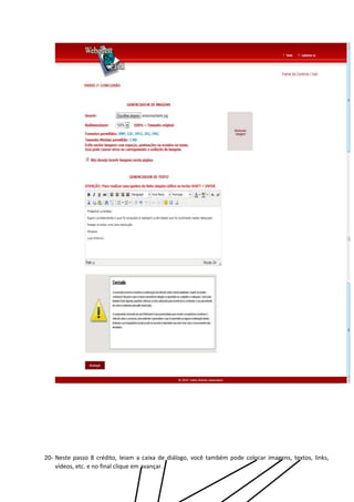 20- Neste passo 8 crédito, leiam a caixa de diálogo, você também pode colocar imagens, textos, links,
vídeos, etc. e no final clique em avançar.
 
