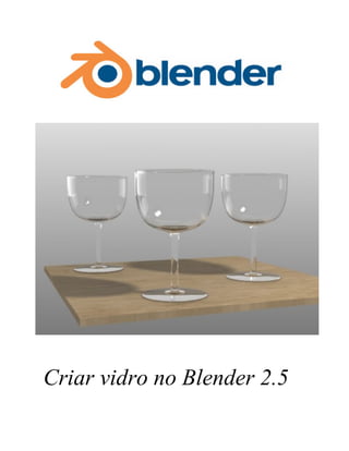 Criar vidro no Blender 2.5
 
