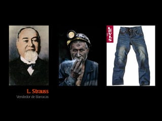 E se? L. Strauss Vendedor de Barracas 