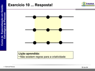 Lição aprendida: Não existem regras para a criatividade Exercício 10 ... Resposta! 