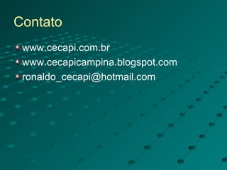 Contato www.cecapi.com.br www.cecapicampina.blogspot.com [email_address] 