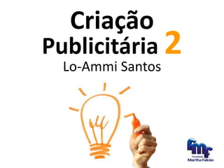 Criação Publicitária 2 Lo-Ammi Santos 